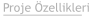 Proje Özellikleri