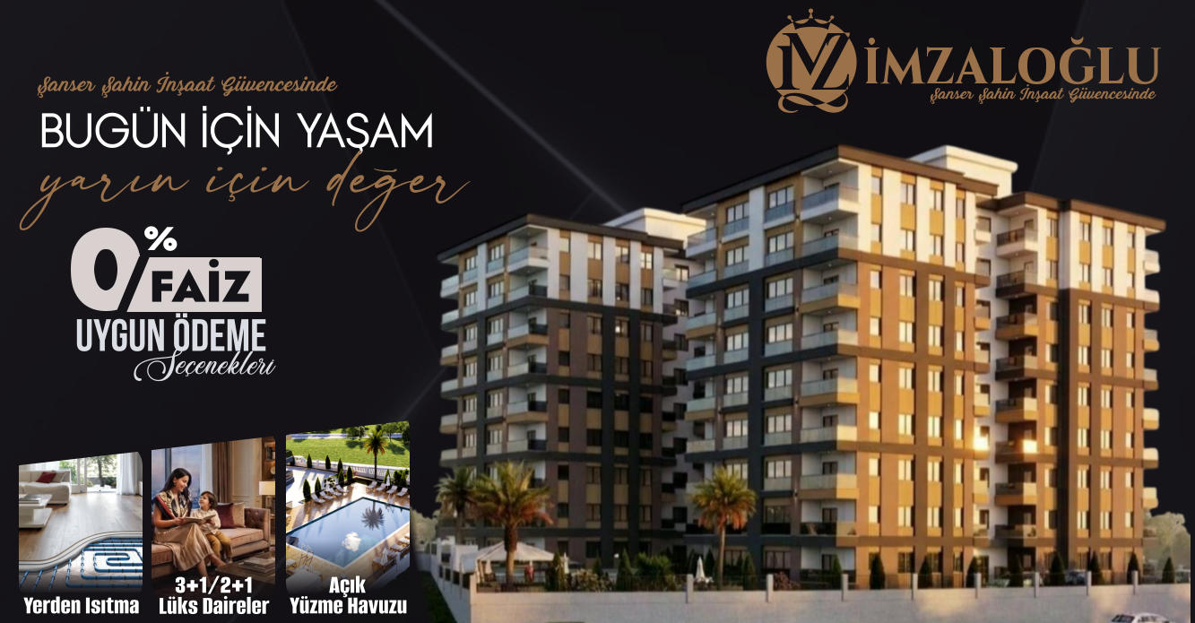 Şanser Şahin İnşaat Güvencesinde Şanser Şahin İnşaat Güvencesinde Bugün İçİn Yaşam yarın için deger uygun ödeme Seçenekleri % FAİZ Yerden Isıtma 3+1/2+1 Lüks Daireler Yüzme Havuzu Açık