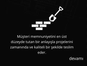 Müşteri memnuniyetini en üst düzeyde tutan bir anlayışla projelerini zamanında ve kaliteli bir şekilde teslim eder. devamı