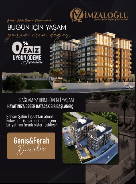 Şanser Şahin İnşaat Güvencesinde Şanser Şahin İnşaat Güvencesinde Bugün İçİn Yaşam yarın için deger Hayatınıza Değer Katacak Bİr Başlangıç   sağlam yatırım,güvenlİ yaşam Şanser Şahin İnşaat'tan alması kolay getirisi garanti muhteşem bir yatırım fırsatı sizleri bekliyor. uygun ödeme Seçenekleri % FAİZ Geniş&Ferah Daireler