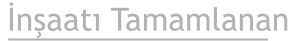 İnşaatı Tamamlanan